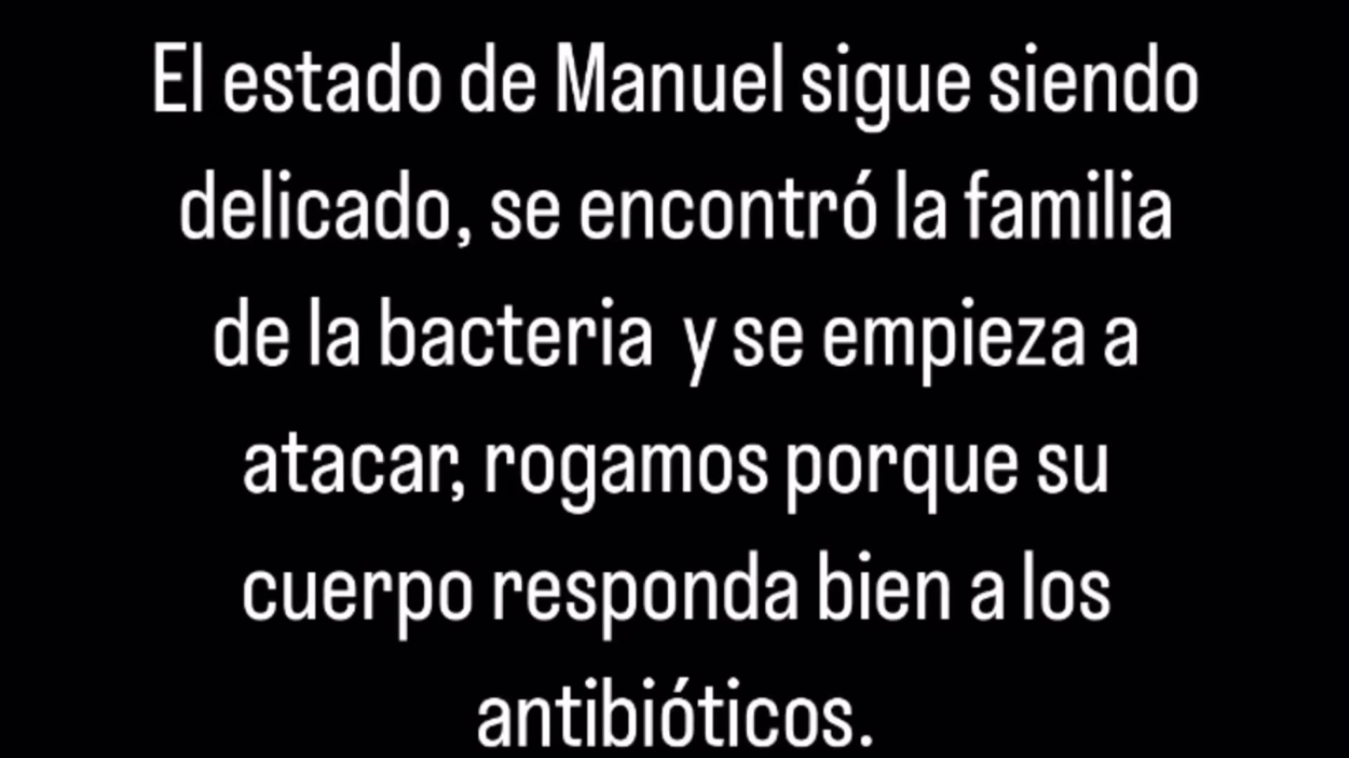 Dosal reveló que están a la espera de que los antibióticos surtan efecto.