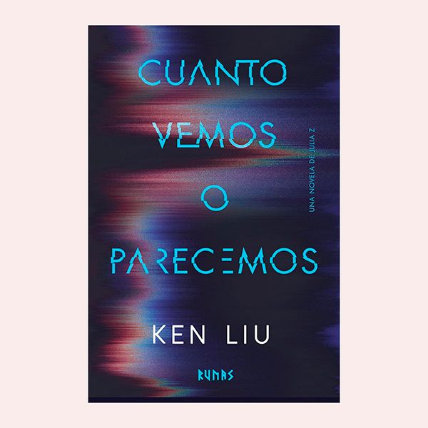 'Cuanto vemos o parecemos', de Ken Liu