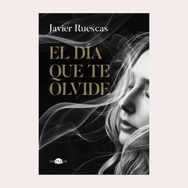 'El día que te olvide', de Javier Ruescas