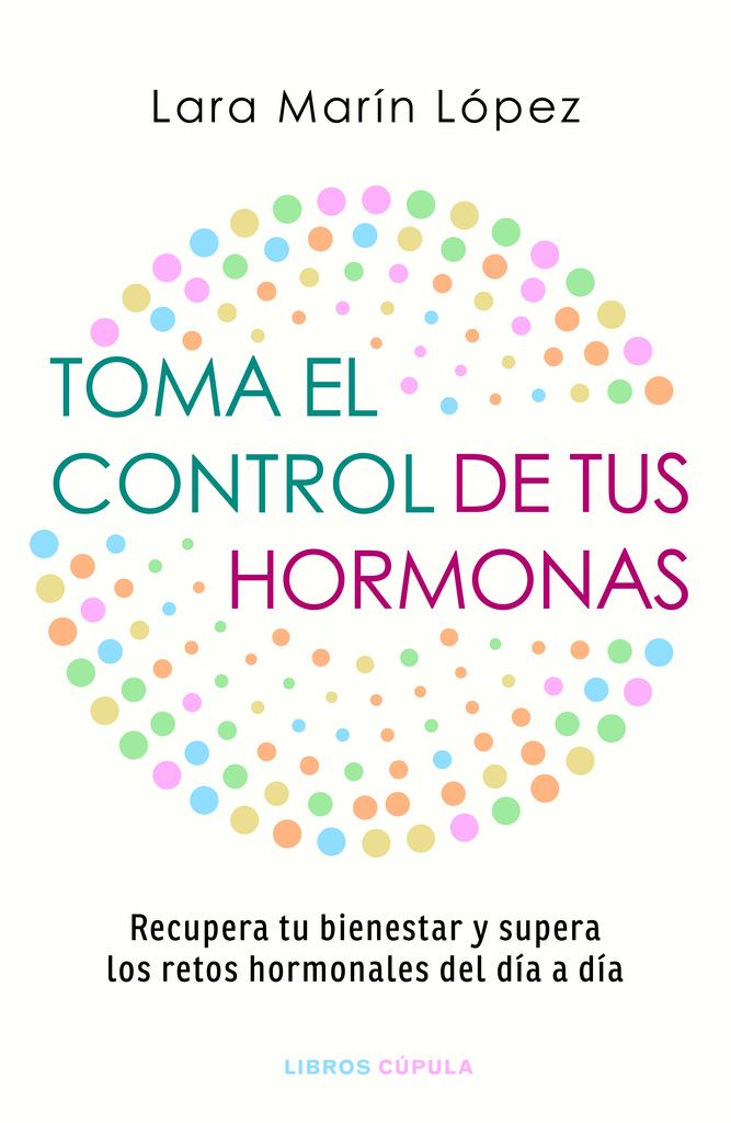 Portada de 'Toma el control de tus hormonas', de Lara Marín López