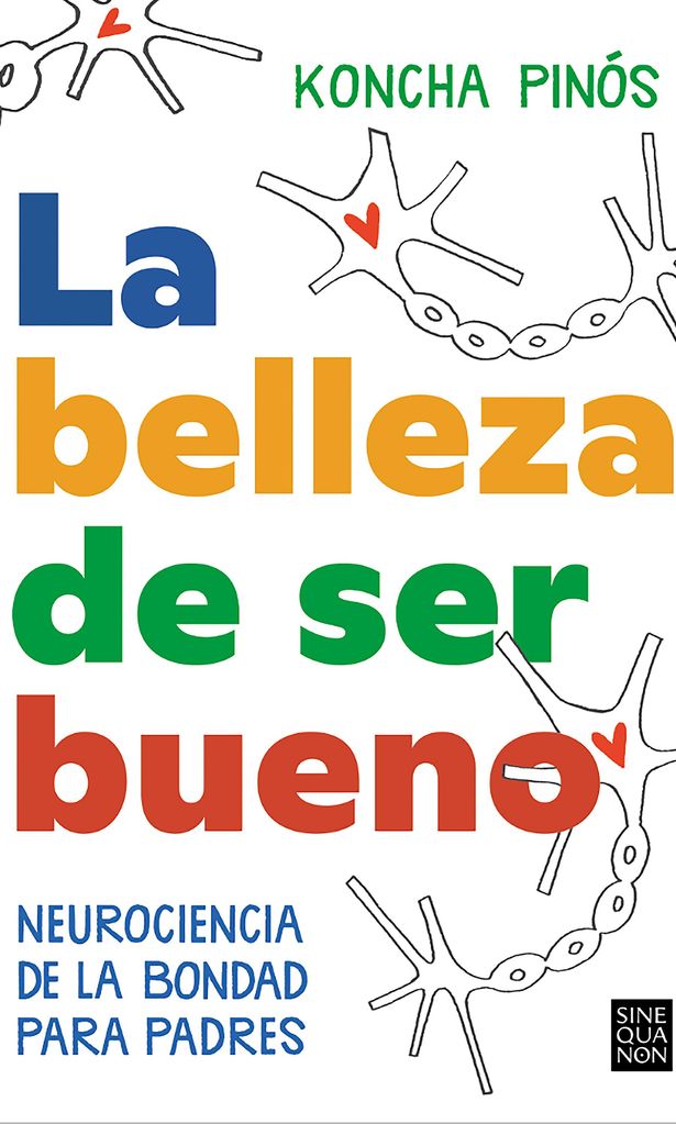 Libro \'La belleza de ser bueno. Neurociencia de la bondad para padres\', de Koncha Pinós (Penguin Random House)