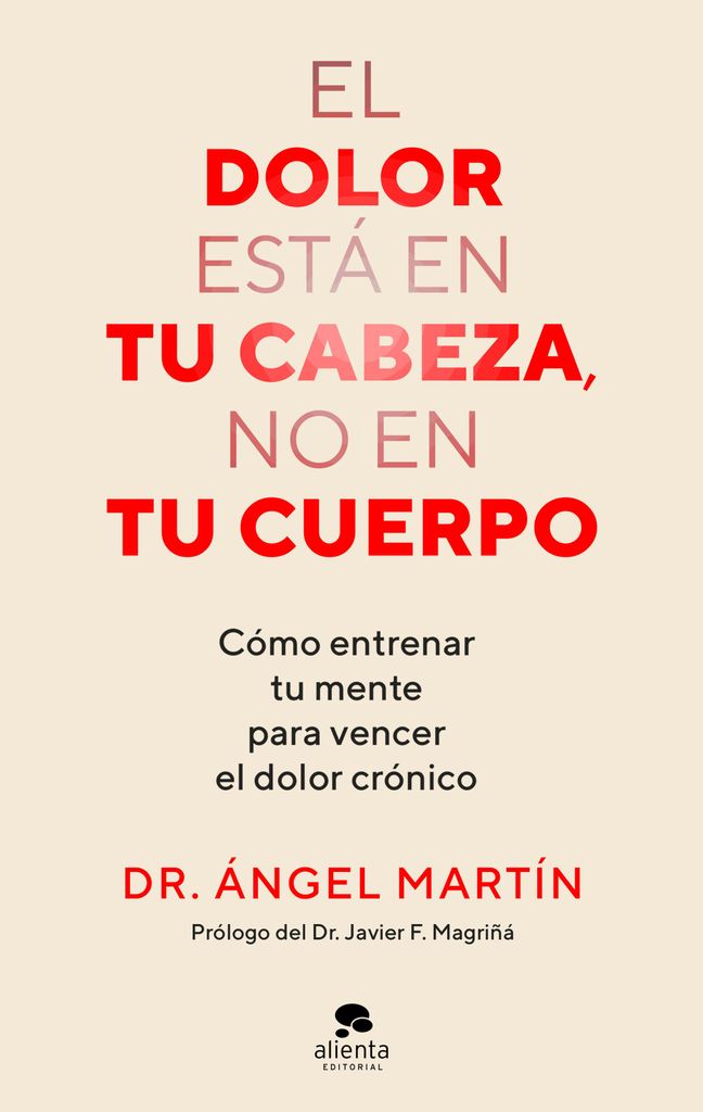 Portada del libro 'El dolor está en tu cabeza, no en tu cuerpo', del doctor Ángel Martín