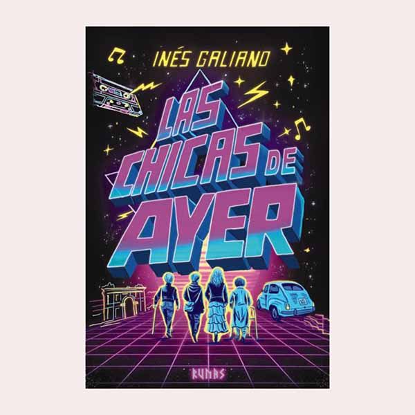 'Las chicas de ayer', de Inés Galiano