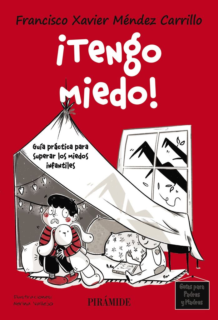 ¡Tengo miedo! Guía práctica para superar los miedos infantiles, de Francisco Xavier Méndez Carrillo