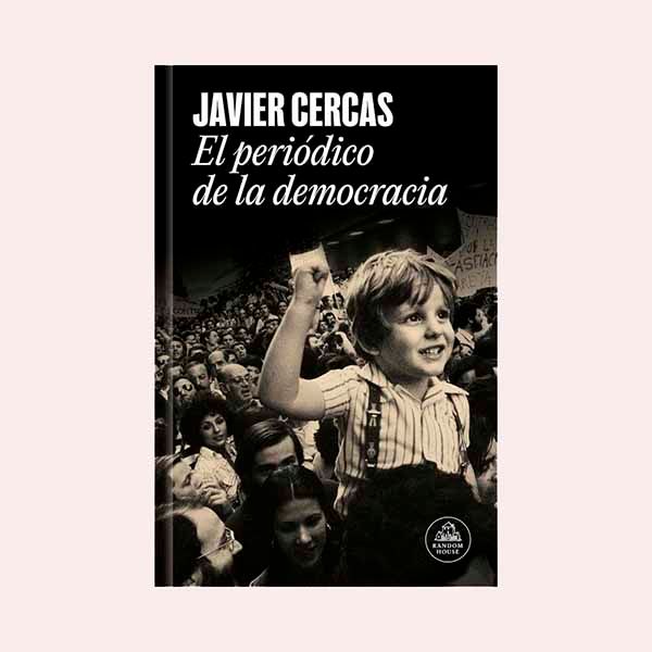 'El periódico de la democracia', de Javier Cercas