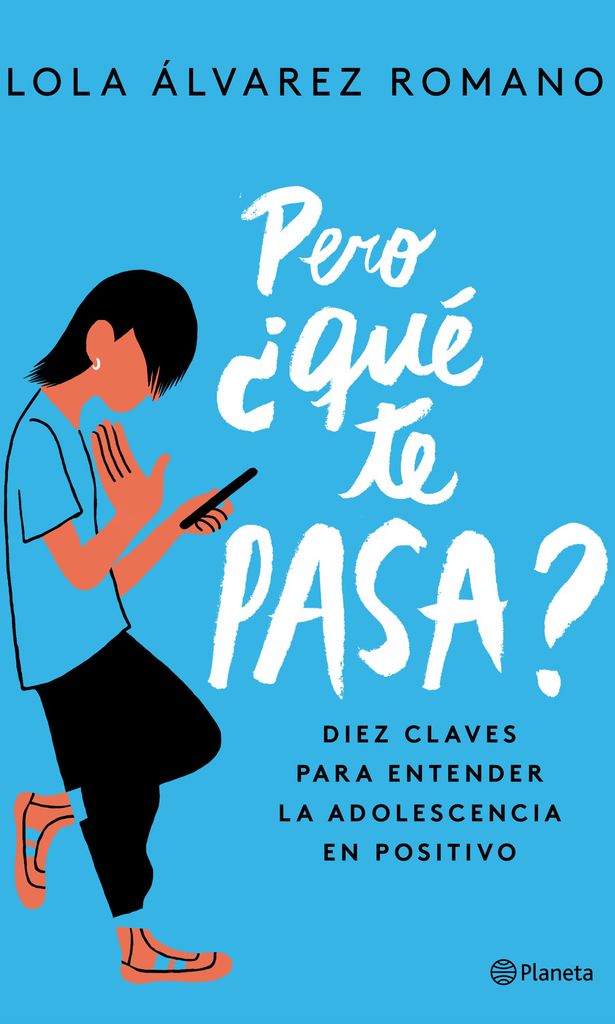 Libro, ¡Pero, ¿qué te pasa?\', de Lola Álvarez (Editorial Planeta)