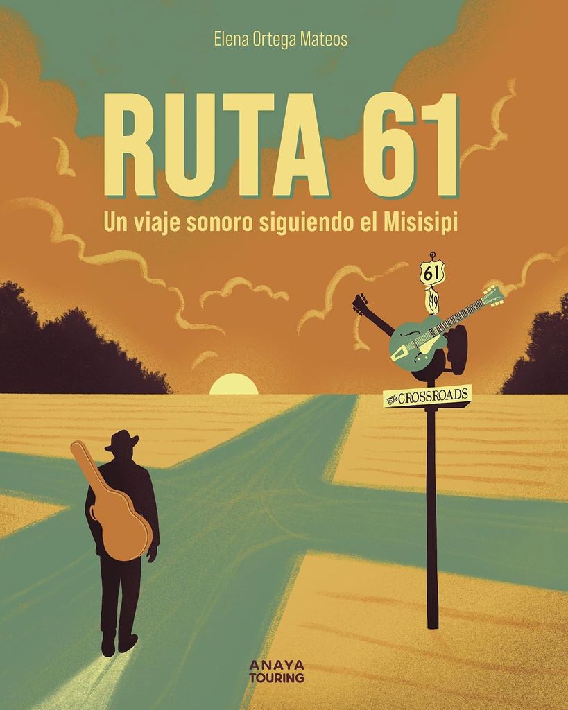RUTA 61: Un viaje sonoro siguiendo el Misisipi, de Elena Ortega, un libro imprescindible para melómanos y viajeros.