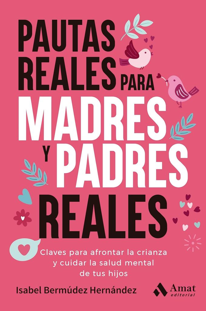 Pautas reales para madres y padres reales, de Isabel Bermúdez Hernández