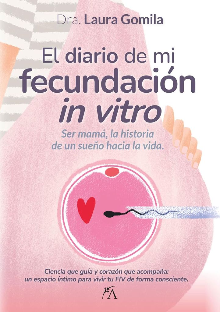 El diario de mi fecundación in vitro, de la Dra. Laura Gomila