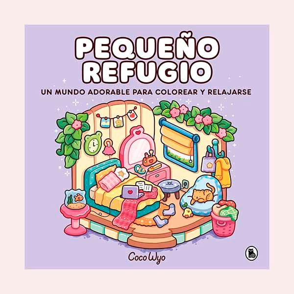 Pequeño refugio: Un mundo cozy y adorable para colorear y relajarse