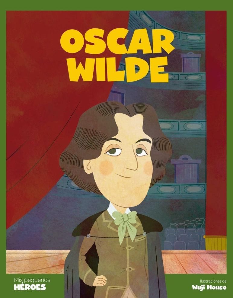 Oscar Wilde. El escritor que rompió barreras (Shackleton Books), de Boris Izaguirre.