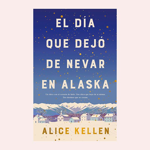'El día que dejó de nevar en Alaska' (2017), de Alice Kellen