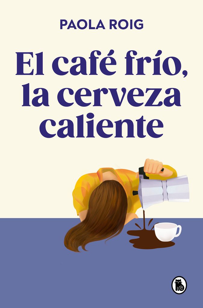 'El café frío, la cerveza caliente', de Paola Roig