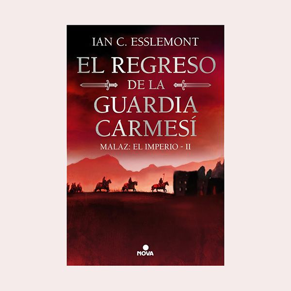 'El regreso de la Guardia Carmesí (Malaz: El Imperio 2)', de Ian C. Esslemont