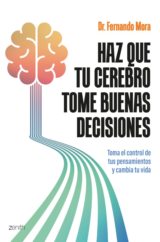 Portada del libro 'Haz que tu cerebro tome buenas decisiones', del doctor Fernando Mora