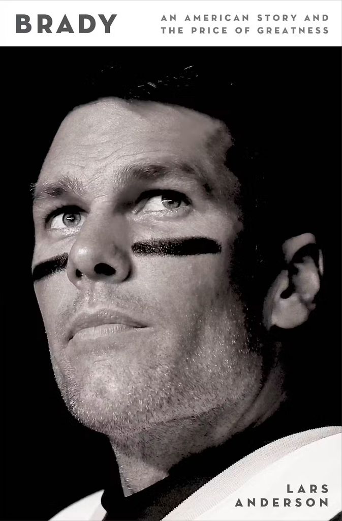 La nueva biografía sobre Tom Brady escrita por Lars Anderson
