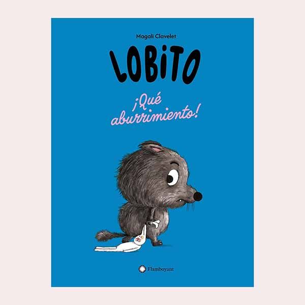 'Lobito, ¡Qué aburrimiento!', de Magali Clavelet