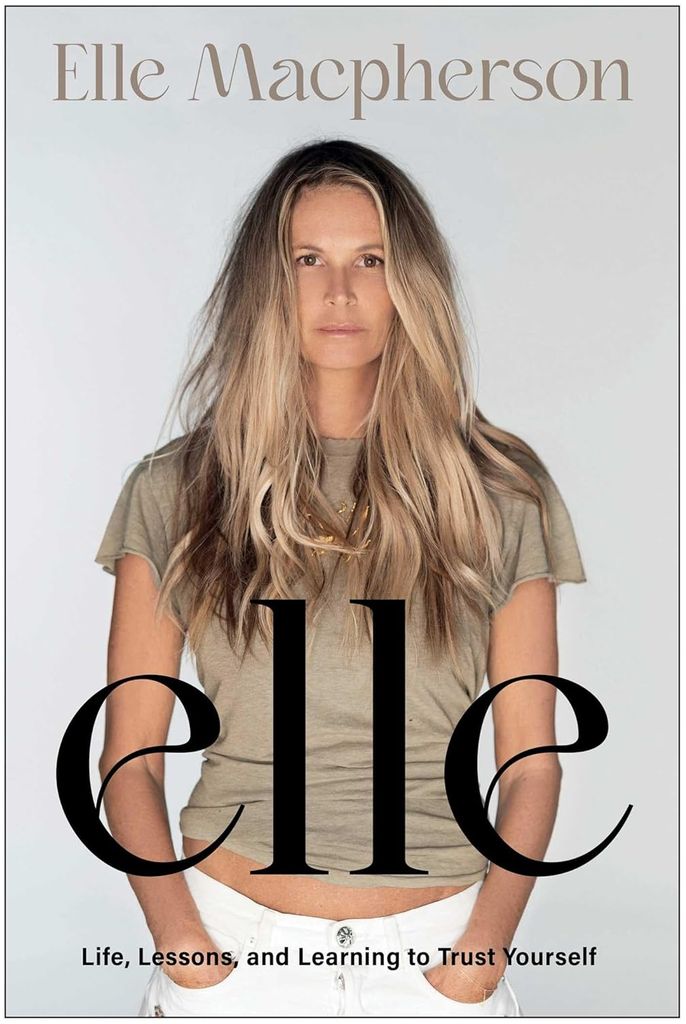 Autobiografía de Elle Macpherson: Elle, vida, lecciones y aprender a confiar en una misma