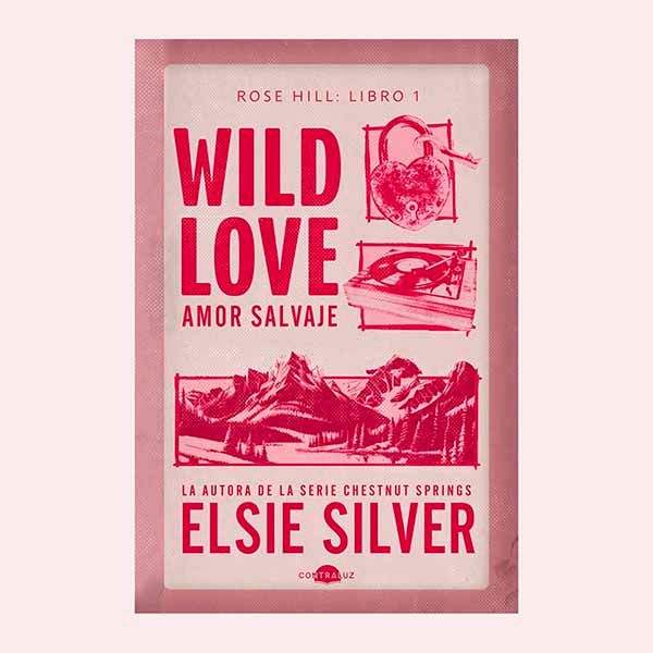 'Wild Love. Amor salvaje (Rose Hill 1)', de Elsie Silver
