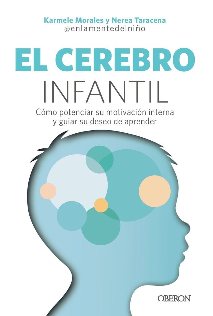 El cerebro infantil: una guía para comprender y acompañar el desarrollo emocional y cognitivo de los niños, de Karmele Morales y Nerea Taracena