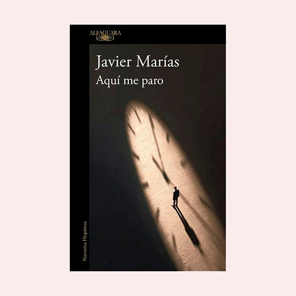 'Aquí me paro', de Javier Marías