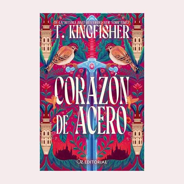 'Corazón de acero', de T. Kingfisher