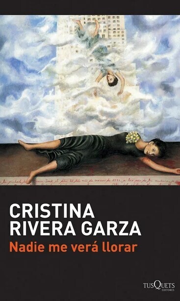 \"NADIE ME VERÁ LLORAR\" DE CRISTINA RIVERA GARZA