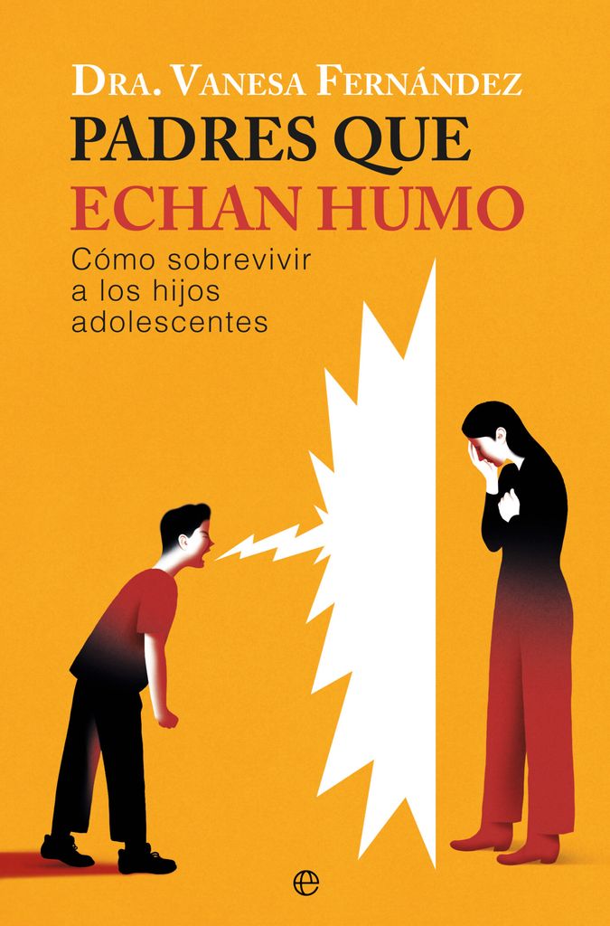 Padres que echan humo. Cómo sobrevivir a los hijos adolescentes, de la Dra. Vanesa Fernández