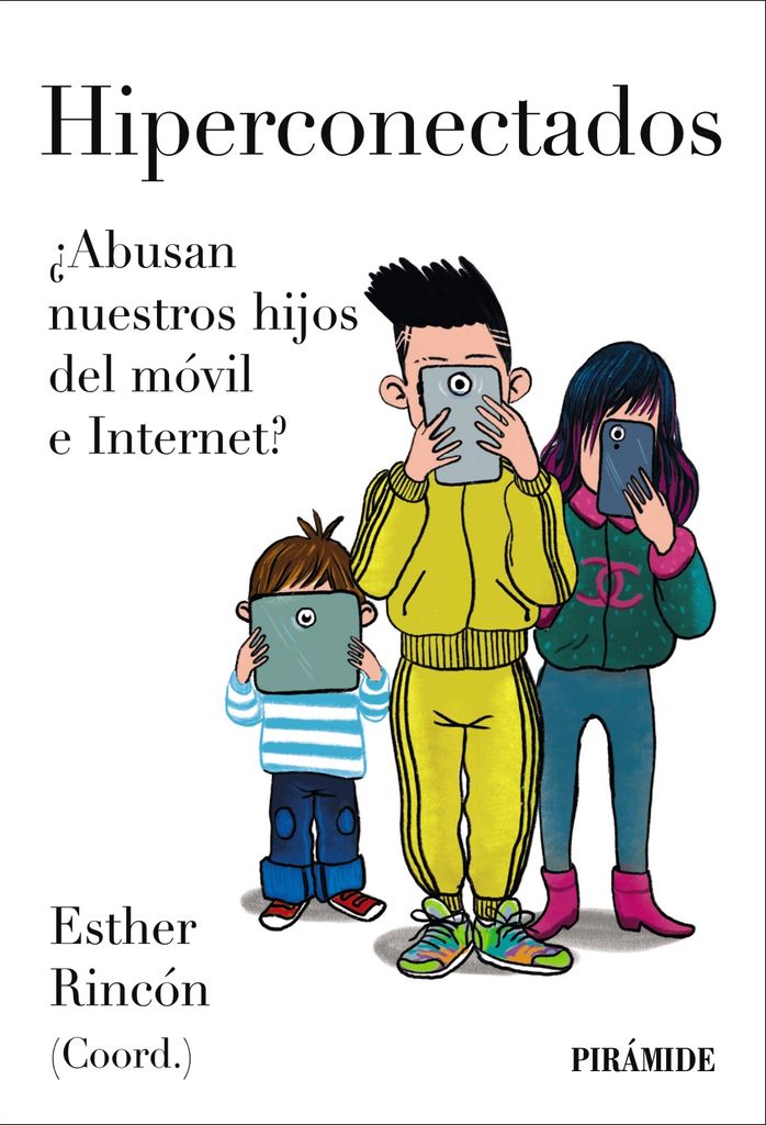 Hiperconectados. ¿Abusan nuestros hijos del móvil e Internet?