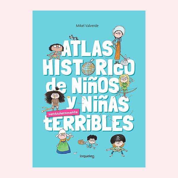 'Atlas histórico para niños y niñas rebeldes', de Mikel Valverde