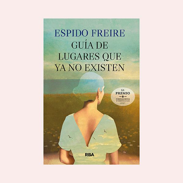 'Guía de lugares que ya no existen', de Espido Freire