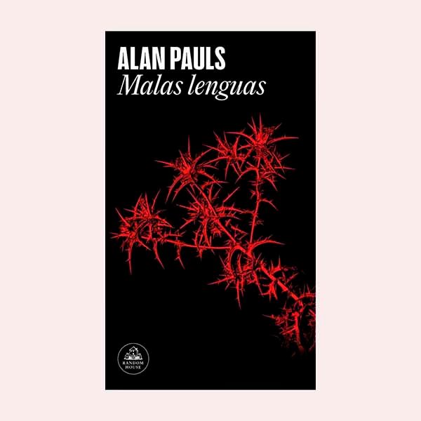 'Malas lenguas', de Alan Pauls