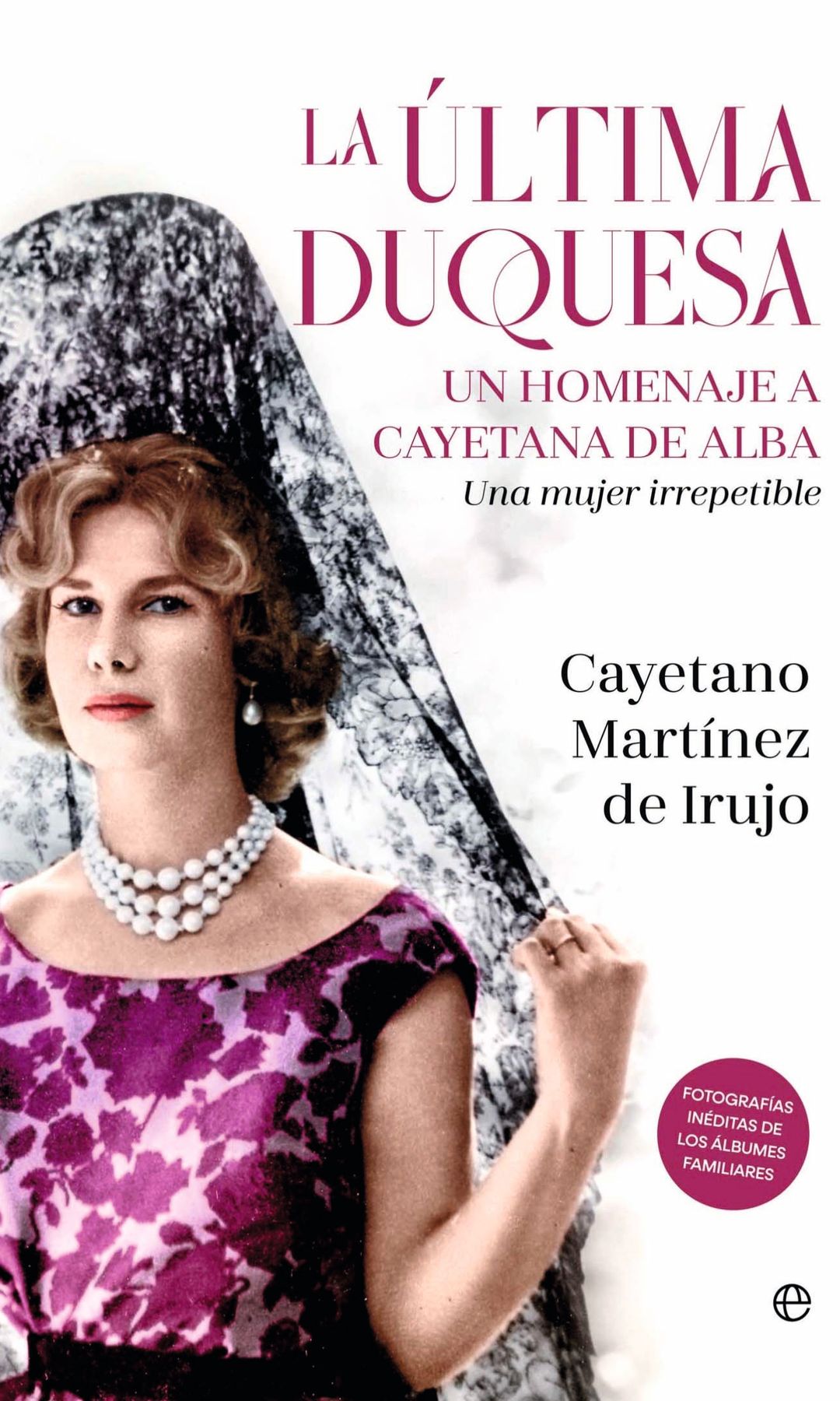 La portada de "La última duquesa" (La Esfera de los Libros). El duque de Arjona contó con la colaboración de Ana Fernández Pardo, que "aporta datos inéditos que no sabía ni yo".