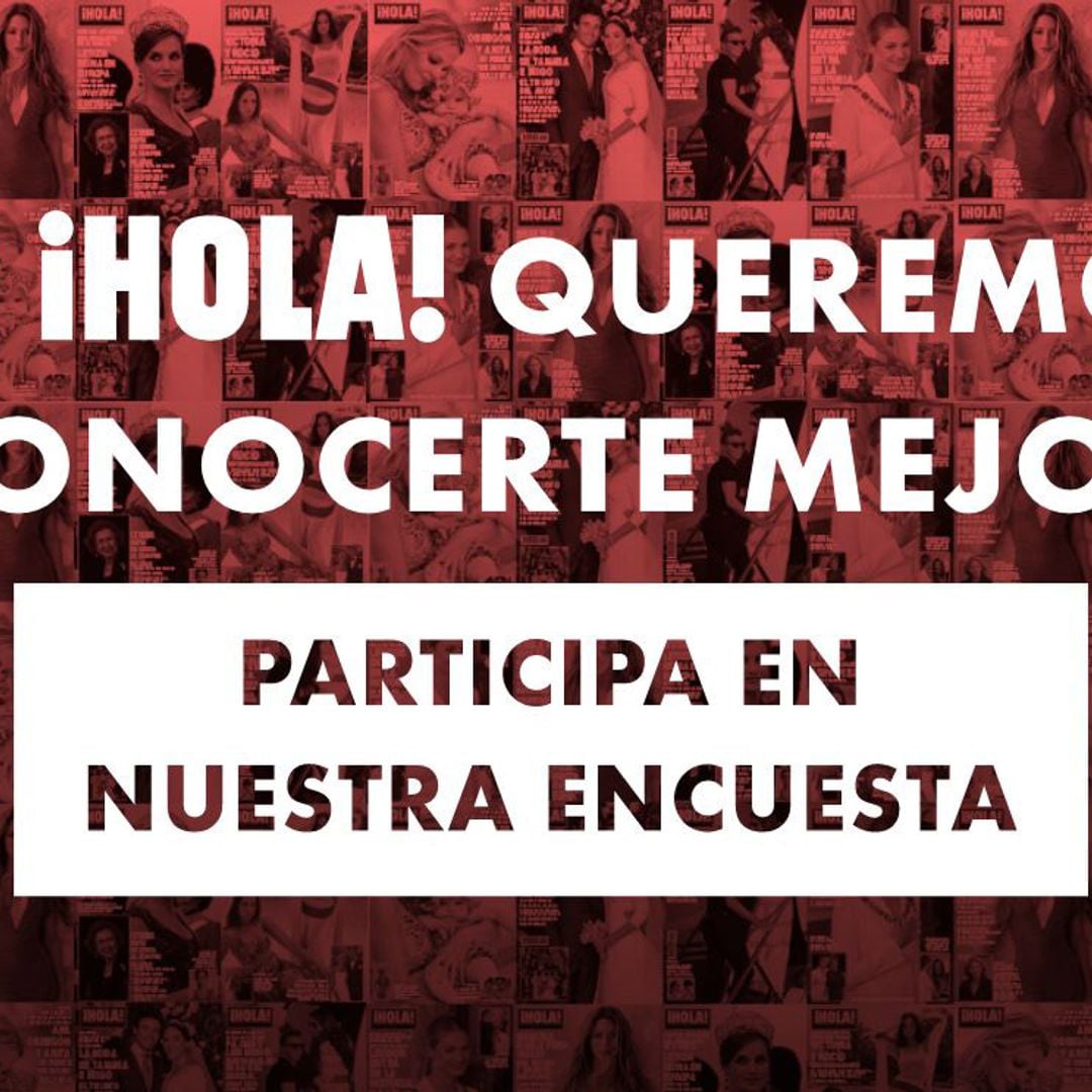 En ¡HOLA! queremos conocerte mejor, participa en nuestra encuesta