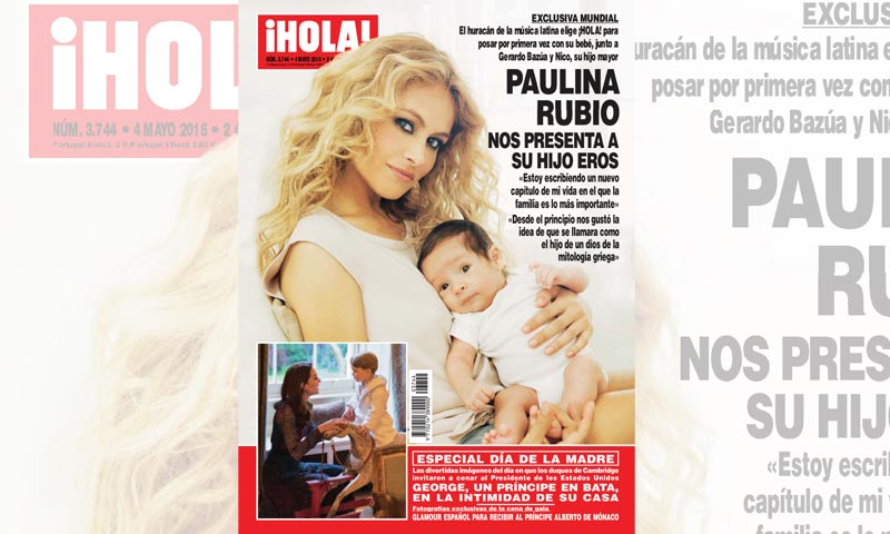 Exclusiva mundial en ¡HOLA!, Paulina Rubio nos presenta a su hijo Eros