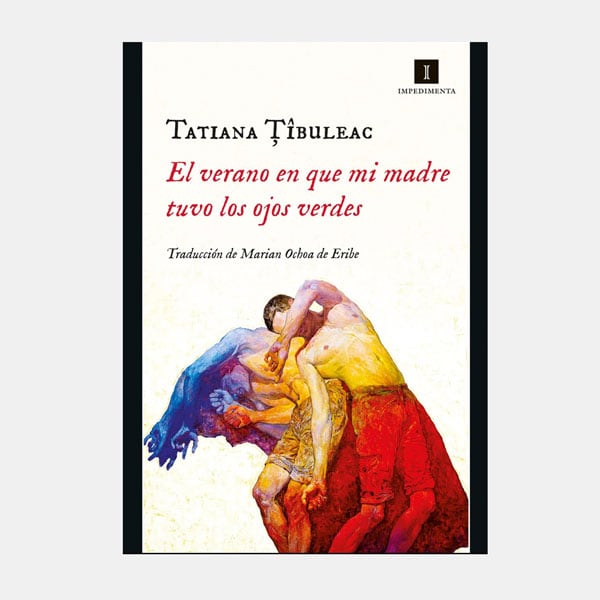 'El verano en que mi madre tuvo los ojos verdes', de Tatiana Tibuleac