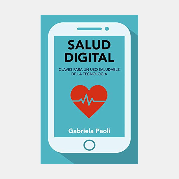 'Salud digital: Claves para un uso saludable de la tecnología', de Gabriela Paoli
