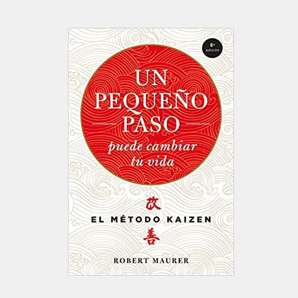 'Un pequeño paso puede cambiar tu vida: El método Kaizén (Crecimiento personal)', de Robert Maurer