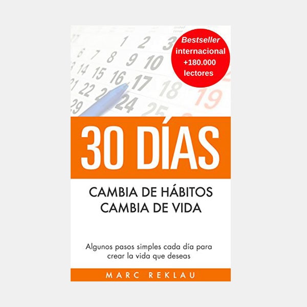 '30 Días - Cambia de hábitos, cambia de vida: Algunos pasos simples cada día para crear la vida que deseas', de Marc Reklau