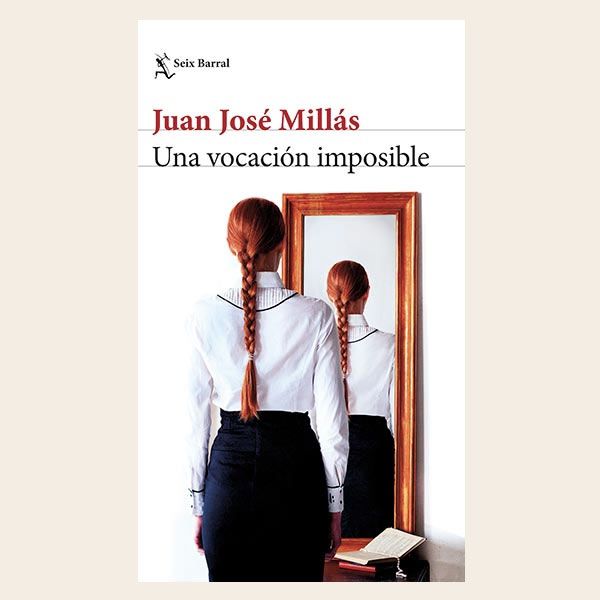 UNA VOCACIÓN IMPOSIBLE DE JUAN JOSÉ MILLÁS
