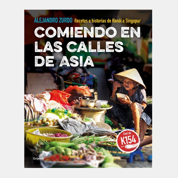 ‘Comiendo en las calles de Asia: Recetas e Historias de Hanói a Singapur’ de Alex Zurdo