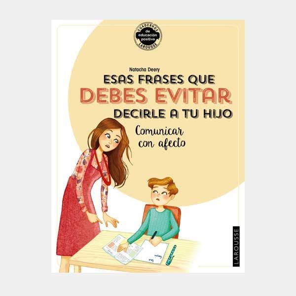 Esas frases que debes evitar decirle a tu hijo. Comunicar con afecto