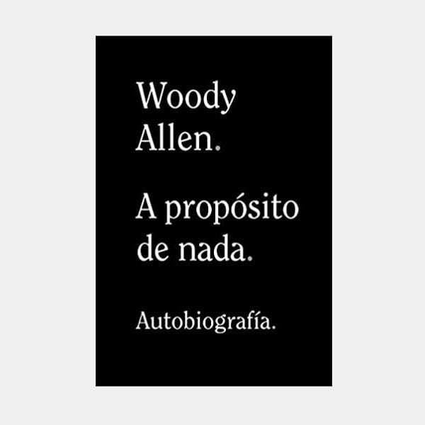 'A propósito de nada', de Woody Allen