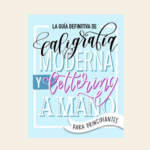 La guía definitiva de caligrafía moderna y 'lettering' a mano