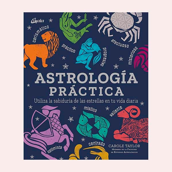Astrología Práctica. Utiliza la sabiduría de las estrellas en tu vida diaria