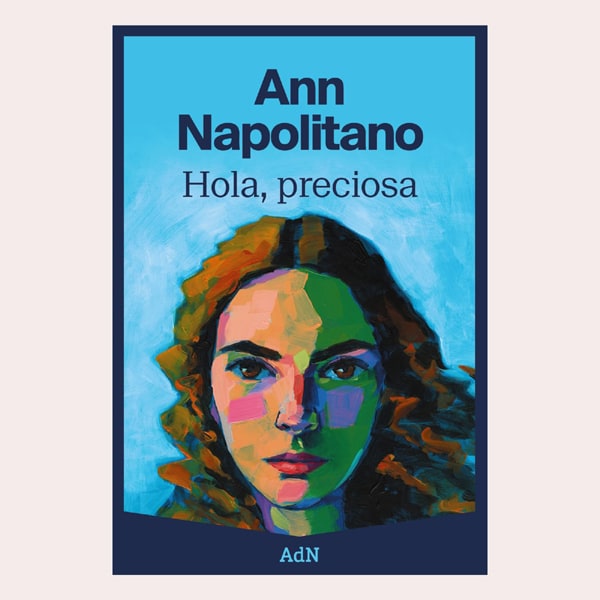 Hola, preciosa de Ann Naplitano