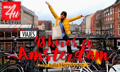 48 horas en Ámsterdam, con Julia Hernández en Hola!4u