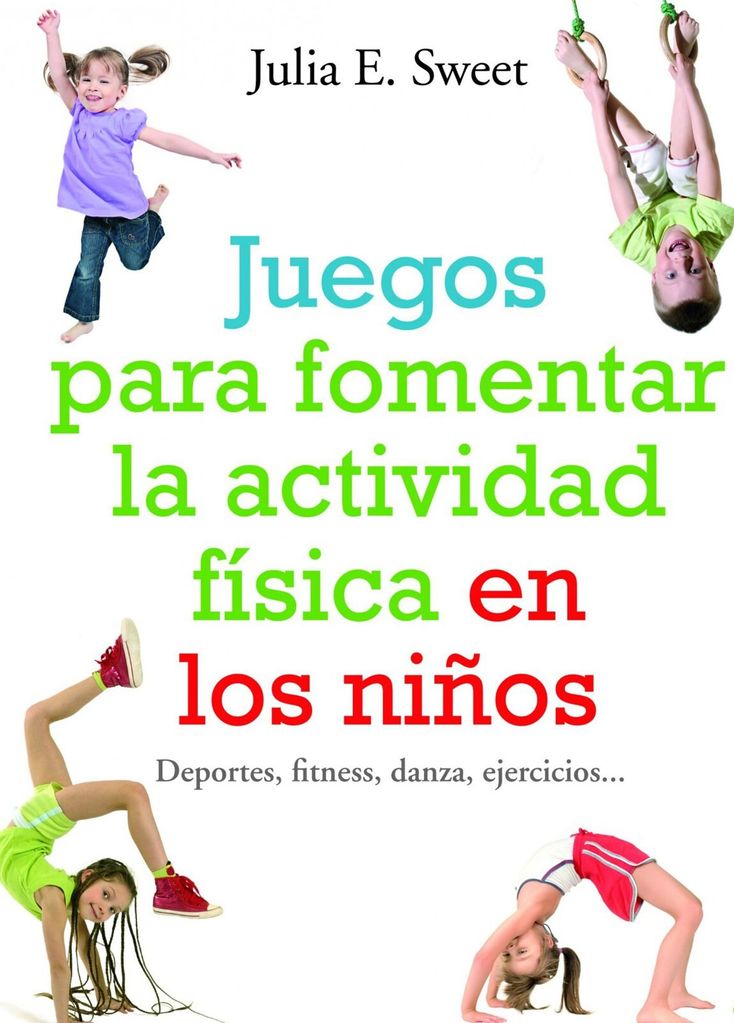 ‘Juegos para fomentar la actividad física en los niños”, de Julia E. Sweet (Planeta)