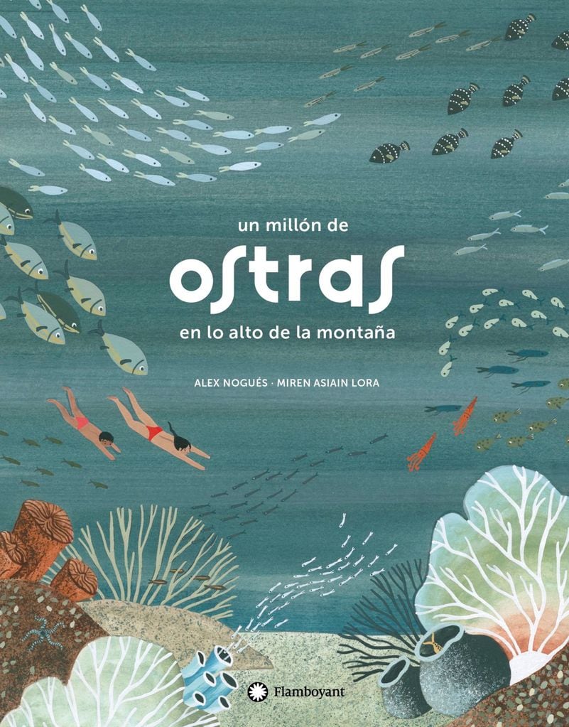 ‘Un millón de ostras en lo alto de la montaña’, de Alex Nogués y Miren Asiain Lora (Flamboyant)