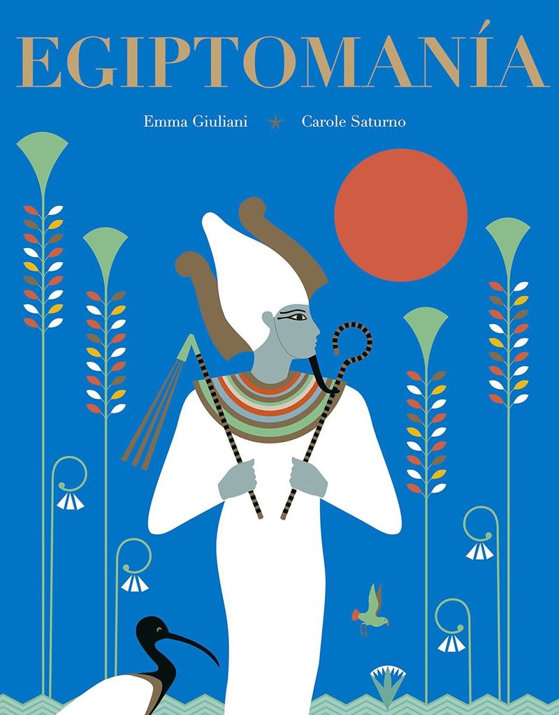 ‘Egiptomanía’, de Emma Giuliani y Carole Saturno (MAEVA Young)